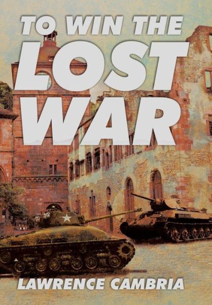 Cover for Lawrence Cambria · To Win the Lost War (Hardcover Book) (2015)