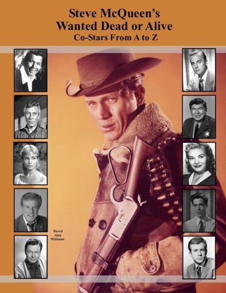 Cover for David Alan Williams · Steve Mcqueen's Wanted Dead or Alive Co-stars from a to Z (Paperback Bog) (2015)