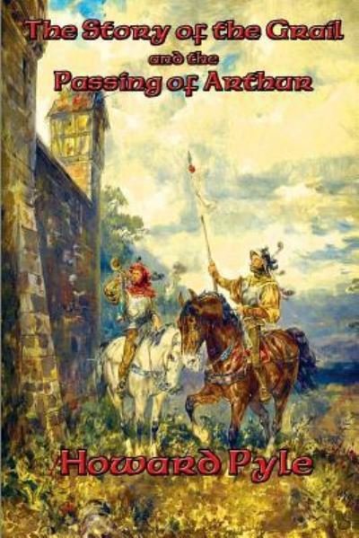 Cover for Howard Pyle · The Story of the Grail and the Passing of Arthur (Paperback Bog) (2016)
