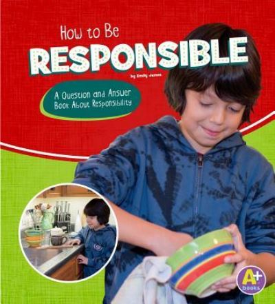 How to Be Responsible - Emily James - Livres - Capstone Press, Incorporated - 9781515772019 - 1 août 2017