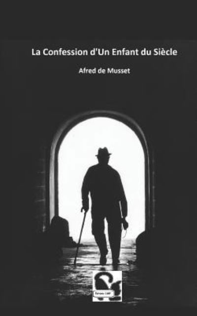 Cover for Alfred De Musset · La Confession d'Un Enfant Du Si cle (Paperback Book) (2017)