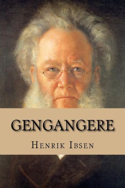 Gengangere - Henrik Ibsen - Books - Createspace Independent Publishing Platf - 9781523238019 - January 3, 2016