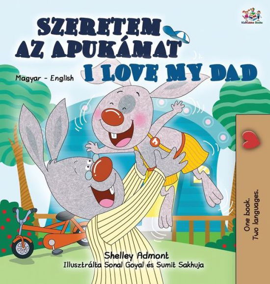 Cover for Shelley Admont · I Love My Dad (Hungarian English Bilingual Book for Kids) (Hardcover Book) (2020)