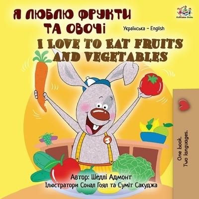 Cover for Shelley Admont · I Love to Eat Fruits and Vegetables (Ukrainian English Bilingual Children's Book) - Ukrainian English Bilingual Collection (Paperback Bog) [Large type / large print edition] (2021)