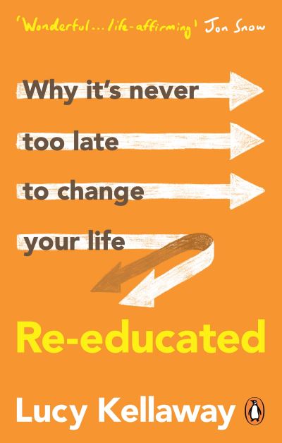 Re-educated: Why it’s never too late to change your life - Lucy Kellaway - Bücher - Ebury Publishing - 9781529108019 - 14. Juli 2022