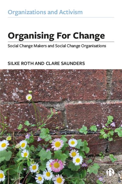 Cover for Roth, Silke (University of Southampton) · Organising for Change: Social Change Makers and Social Change Organisations - Organizations and Activism (Paperback Book) (2025)