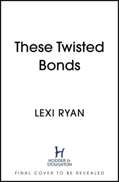 Cover for Lexi Ryan · These Twisted Bonds: the spellbinding conclusion to the stunning fantasy romance These Hollow Vows - These Hollow Vows (Gebundenes Buch) (2022)