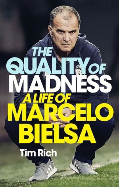 Cover for Tim Rich · The Quality of Madness: A Life of Marcelo Bielsa (Paperback Book) (2021)