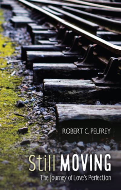 Cover for Robert C. Pelfrey · Still Moving (Book) (2017)