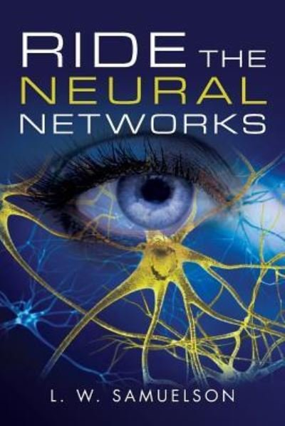 Cover for L W Samuelson · Ride the Neural Networks (Paperback Bog) (2016)