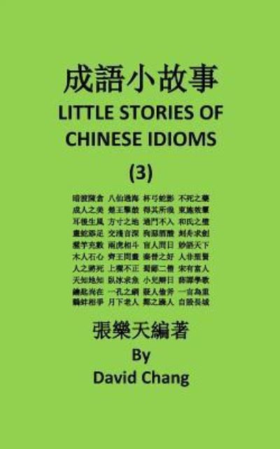 Little Story of Chinese Idioms - David Chang - Books - Createspace Independent Publishing Platf - 9781535444019 - July 22, 2016