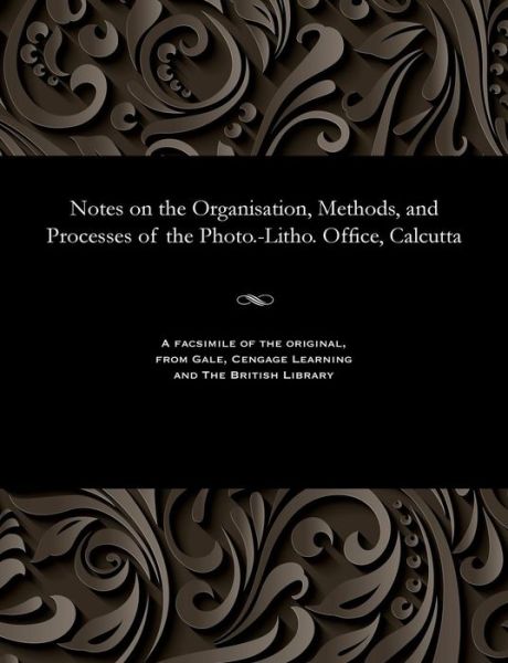 Cover for Lieut J Waterhouse · Notes on the Organisation, Methods, and Processes of the Photo.-Litho. Office, Calcutta (Paperback Book) (1924)