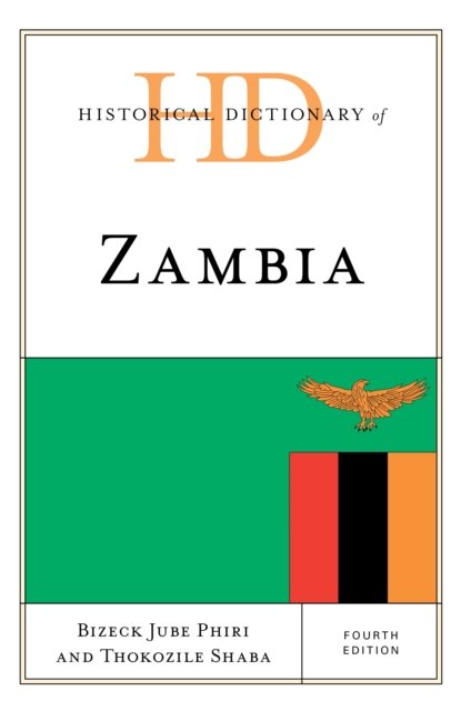 Cover for Bizeck Jube Phiri · Historical Dictionary of Zambia - Historical Dictionaries of Africa (Gebundenes Buch) [Fourth edition] (2023)