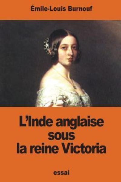 Cover for Emile-Louis Burnouf · L'Inde Anglaise Sous La Reine Victoria (Paperback Book) (2016)