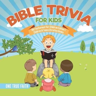Cover for One True Faith · Bible Trivia for Kids Old Testament for Children Edition 1 Children &amp; Teens Christian Books (Paperback Book) (2017)