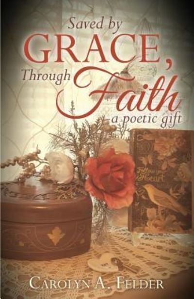 Cover for Carolyn a Felder · Saved by Grace, Through Faith (Paperback Book) (2017)