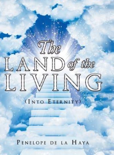 The Land of the Living - Penelope de la Haya - Books - Authorhouse - 9781546222019 - January 30, 2018