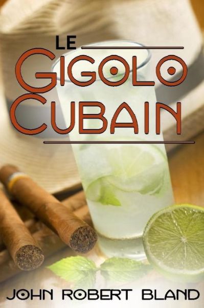 Cover for John Robert Bland · Le Gigolo Cubain (Paperback Book) (2017)