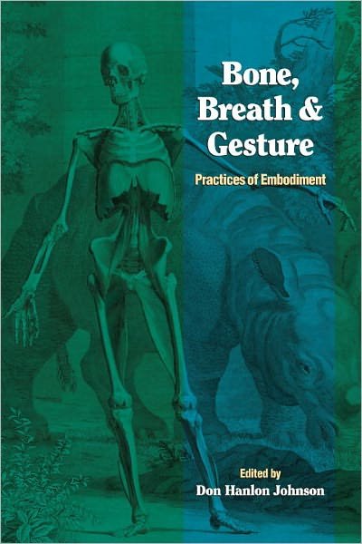 Cover for Don Hanlon Johnson · Bone, Breath, and Gesture: Practices of Embodiment Volume 1 - Io Series (Paperback Book) (1995)