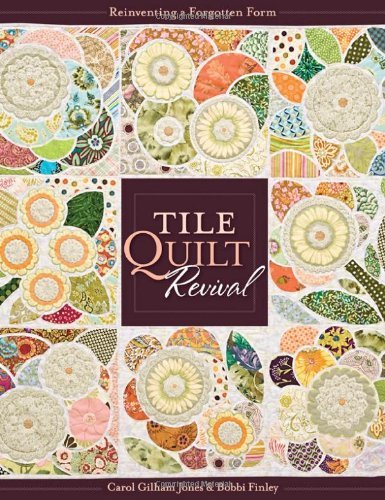 Cover for Carol Gilham Jones · Tile Quilt Revival: Reinventing a Forgotten Form (Paperback Book) [First edition] (2010)