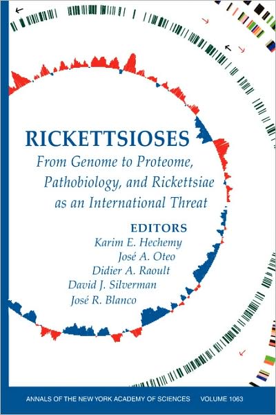 Rickettsioses: From Genome to Proteome, Pathobiology, and Rickettsiae as an International Threat, Volume 1063 - Annals of the New York Academy of Sciences - KE Hechemy - Books - John Wiley and Sons Ltd - 9781573316019 - July 26, 2006