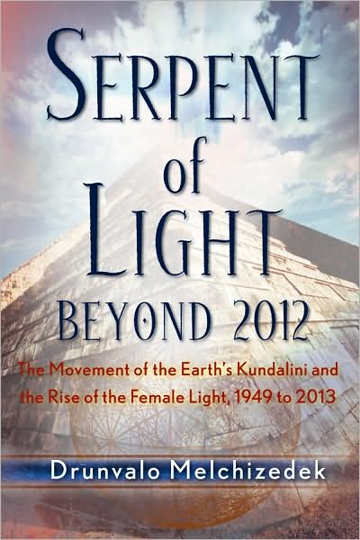 Serpent of Light: Beyond 2012: the Movement of the Earth's Kundalini and the Rise of the Female Light - Melchizedek, Drunvalo (Drunvalo Melchizedek) - Livros - Red Wheel/Weiser - 9781578634019 - 4 de dezembro de 2007