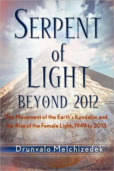 Cover for Melchizedek, Drunvalo (Drunvalo Melchizedek) · Serpent of Light: Beyond 2012: the Movement of the Earth's Kundalini and the Rise of the Female Light (Paperback Book) (2007)