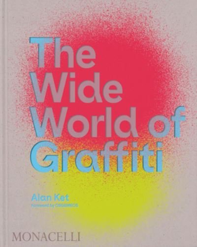Cover for Alan Ket · The Wide World of Graffiti (Hardcover Book) (2023)