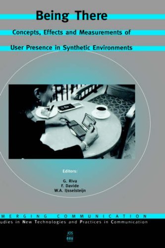 Being There: Concepts, Effects and Measurement of User Presence in Synthetic Environments - Studies on New Technologies & Practices in Communication - W.a. Ijsselsteijn - Books - IOS Press - 9781586033019 - 2003