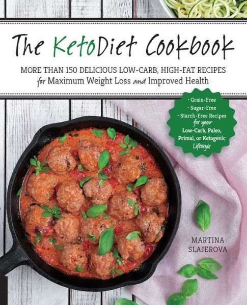 Cover for Martina Slajerova · The KetoDiet Cookbook: More Than 150 Delicious Low-Carb, High-Fat Recipes for Maximum Weight Loss and Improved Health (Paperback Book) (2016)