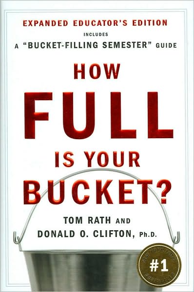 How Full Is Your Bucket? Expanded Educator's Edition: Positive Strategies for Work and Life - Tom Rath - Books - Gallup Press - 9781595620019 - March 9, 2007