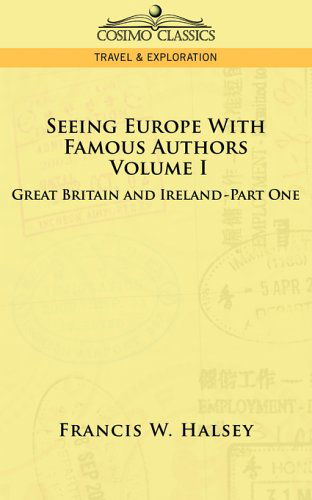 Cover for Francis W. Halsey · Seeing Europe with Famous Authors: Great Britain and Ireland, Vol. I (Paperback Book) (2013)