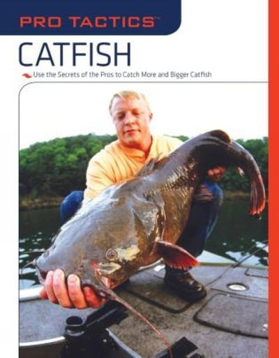 Cover for Keith Sutton · Pro Tactics (TM): Catfish: Use the Secrets of the Pros to Catch More and Bigger Catfish - Pro Tactics (Paperback Book) (2008)