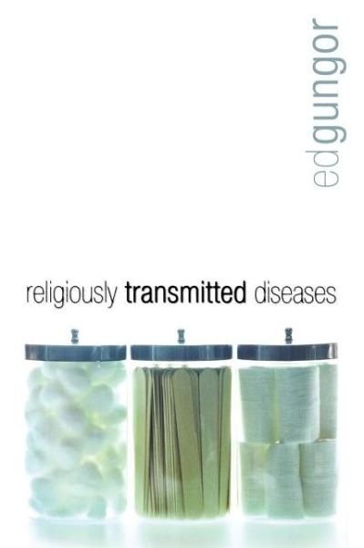 Cover for Ed Gungor · Religiously Transmitted Diseases: Finding a Cure when Faith Doesn't Feel Right (Taschenbuch) (2006)