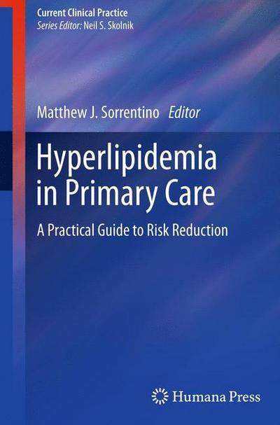Cover for Matthew J Sorrentino · Hyperlipidemia in Primary Care: A Practical Guide to Risk Reduction - Current Clinical Practice (Paperback Book) [2011 edition] (2011)