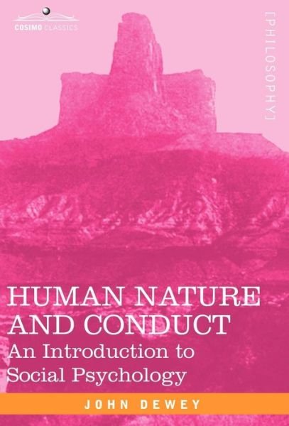 Cover for John Dewey · Human Nature and Conduct: An Introduction to Social Psychology - Cosimo Classics Philosophy (Innbunden bok) (2007)