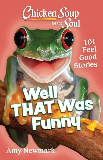 Cover for Amy Newmark · Chicken Soup for the Soul: Well That Was Funny: 101 Feel Good Stories (Pocketbok) (2023)