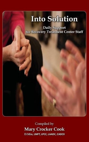 Cover for Mary Crocker Cook · Into Solution. Daily Support for Recovery Treatment Center Staff (Paperback Book) (2015)