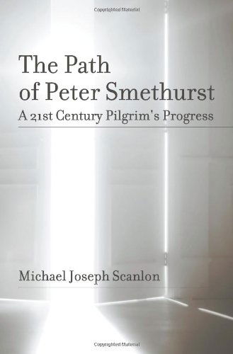 The Path of Peter Smethurst: A 21st Century Pilgrim's Progress - Michael Scanlon - Books - Strategic Book Publishing & Rights Agenc - 9781612044019 - September 26, 2011