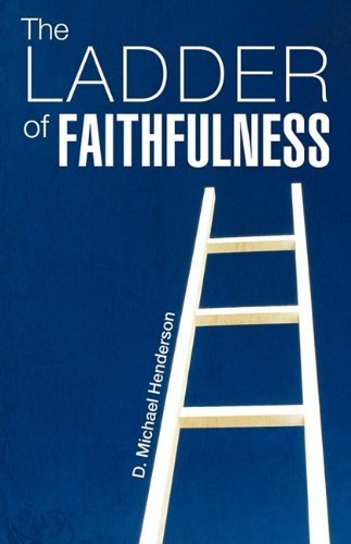 Cover for D. Michael Henderson · The Ladder of Faithfulness (Pocketbok) (2009)