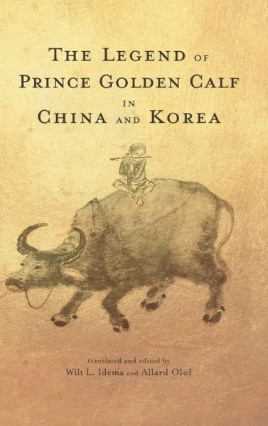 Cover for Wilt L Idema · The Legend of Prince Golden Calf in China and Korea (Hardcover Book) (2021)