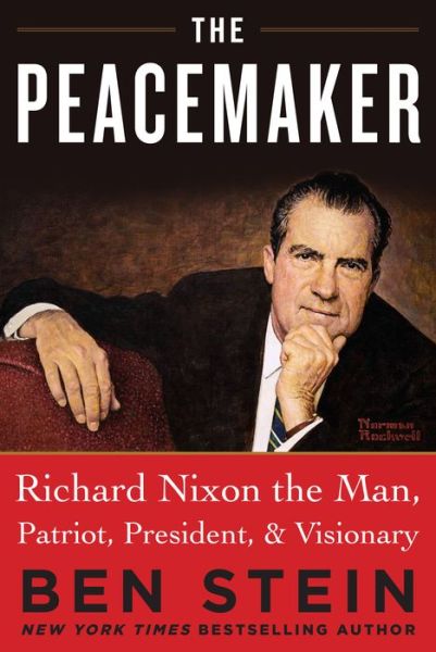 Cover for Ben Stein · THE PEACEMAKER: Richard Nixon the Man, Patriot, President, and Visionary (Hardcover Book) (2023)