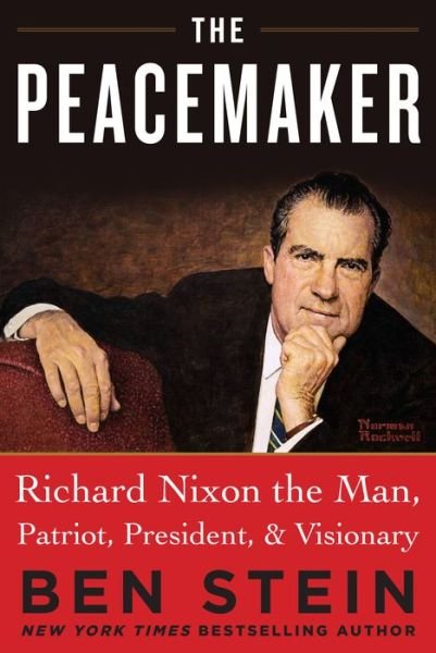 Cover for Ben Stein · THE PEACEMAKER: Richard Nixon the Man, Patriot, President, and Visionary (Inbunden Bok) (2023)
