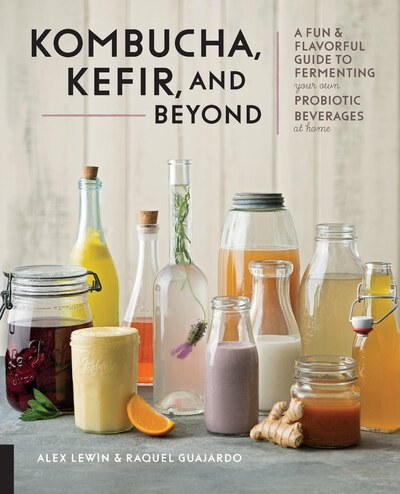 Cover for Alex Lewin · Kombucha, Kefir, and Beyond: A Fun and Flavorful Guide to Fermenting Your Own Probiotic Beverages at Home (Paperback Book) (2019)