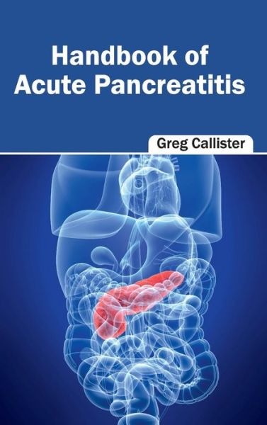 Cover for Greg Callister · Handbook of Acute Pancreatitis (Hardcover Book) (2015)