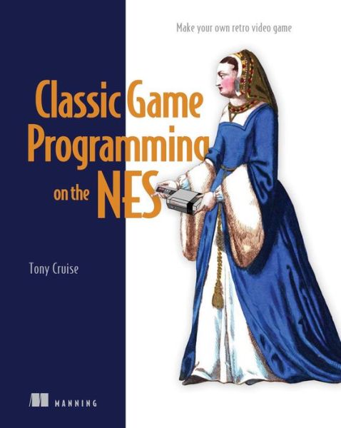 Cover for Tony Cruise · Classic Game Programming on the NES (Hardcover Book) (2024)