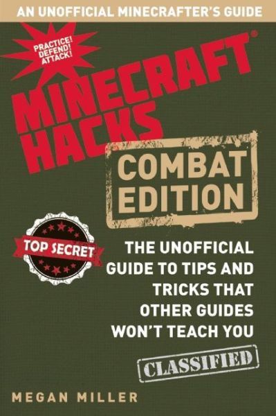 Cover for Megan Miller · Hacks for Minecrafters: Combat Edition: The Unofficial Guide to Tips and Tricks That Other Guides Won't Teach You (Hardcover Book) (2014)