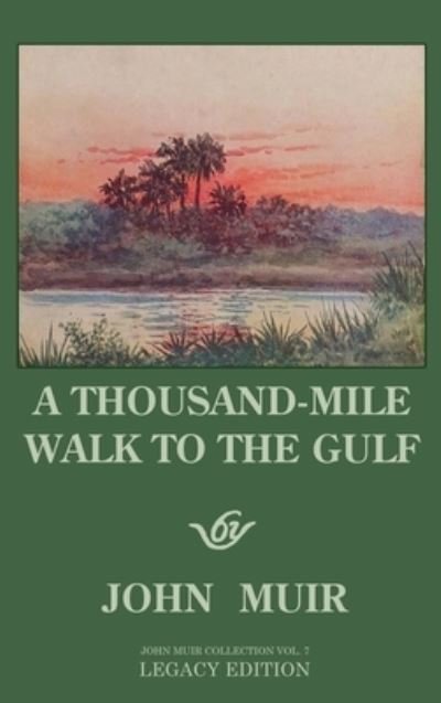 Cover for John Muir · A Thousand-Mile Walk To The Gulf - Legacy Edition (Inbunden Bok) (2020)