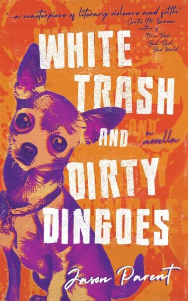 Cover for Jason Parent · White Trash and Dirty Dingoes (Paperback Book) (2020)