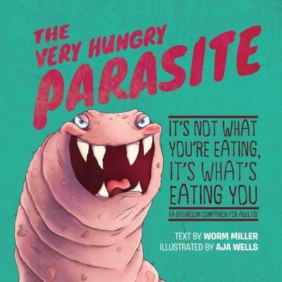 Cover for Aja Mulford · The Very Hungry Parasite: It's Not What You're Eating, It's What's Eating You (A Bathroom Companion for Adults) (Pocketbok) [Repackage edition] (2022)